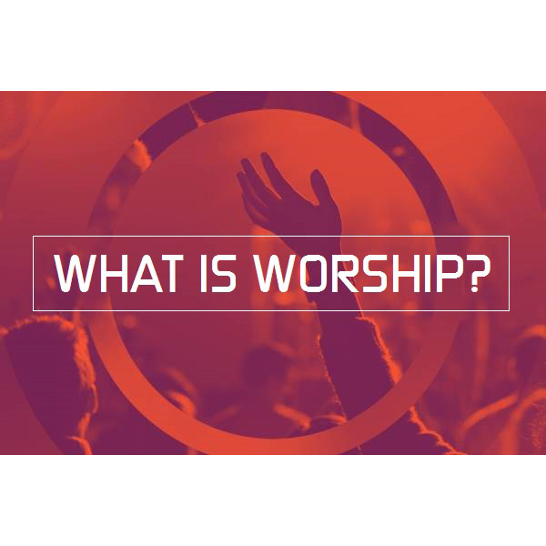 Seven Words on Worship (Part 2) – Week 4