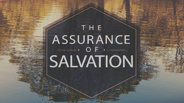 The Assurance of Salvation – Week 3