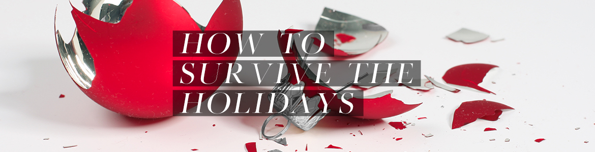 How to Survive the Holidays